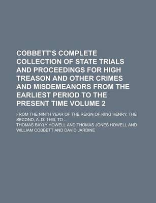 Book cover for Cobbett's Complete Collection of State Trials and Proceedings for High Treason and Other Crimes and Misdemeanors from the Earliest Period to the Present Time; From the Ninth Year of the Reign of King Henry, the Second, A. D. Volume 2