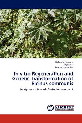 Book cover for In Vitro Regeneration and Genetic Transformation of Ricinus Communis