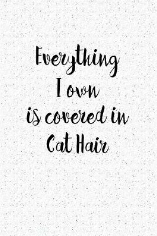 Cover of Everything I Own Is Covered in Cat Hair