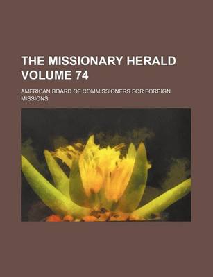 Book cover for The Missionary Herald Volume 74