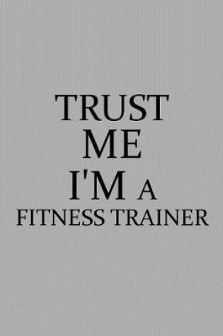 Cover of Trust Me I'm a Fitness Trainer