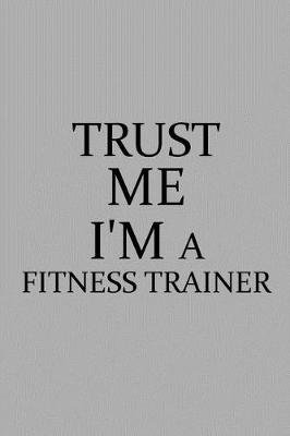 Book cover for Trust Me I'm a Fitness Trainer