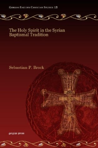 Cover of The Holy Spirit in the Syrian Baptismal Tradition