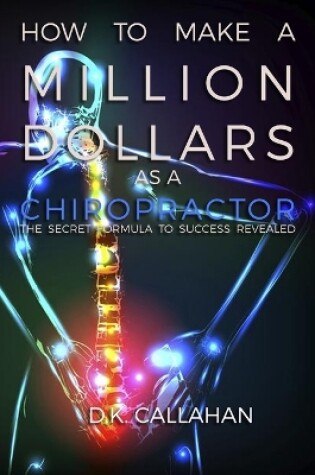 Cover of How to Make a Million Dollars as a Chiropractor