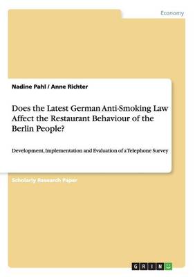 Book cover for Does the Latest German Anti-Smoking Law Affect the Restaurant Behaviour of the Berlin People?