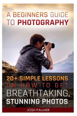 Cover of A Beginners Guide to Photography