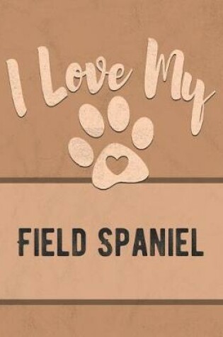 Cover of I Love My Field Spaniel