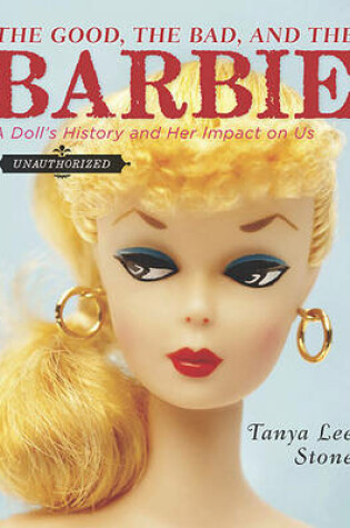 Cover of The Good, the Bad, and the Barbie