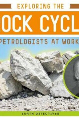 Cover of Exploring the Rock Cycle: Petrologists at Work!