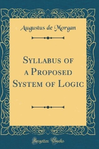 Cover of Syllabus of a Proposed System of Logic (Classic Reprint)