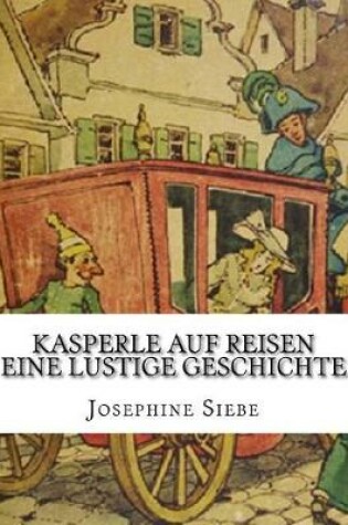 Cover of Kasperle auf Reisen Eine lustige Geschichte