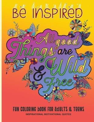 Book cover for Be Inspired Fun Coloring Book For Adults & Teens Inspirational Motivational Quotes