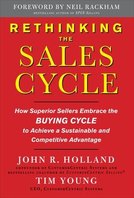 Book cover for Rethinking the Sales Cycle:  How Superior Sellers Embrace the Buying Cycle to Achieve a Sustainable and Competitive Advantage