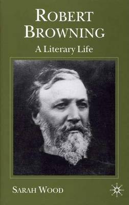 Book cover for Robert Browning: A Literary Life