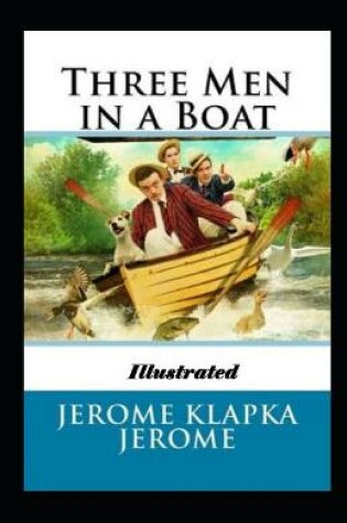 Cover of Three Men in a Boat Illustrated