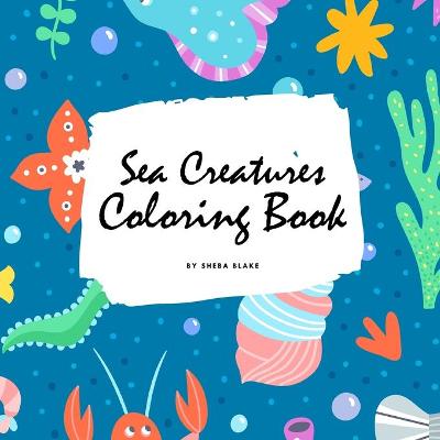 Book cover for Sea Creatures Coloring Book for Children (8.5x8.5 Coloring Book / Activity Book)