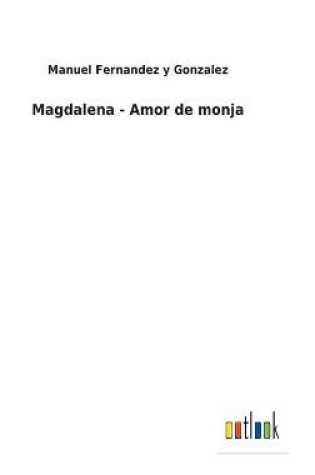 Cover of Magdalena - Amor de monja