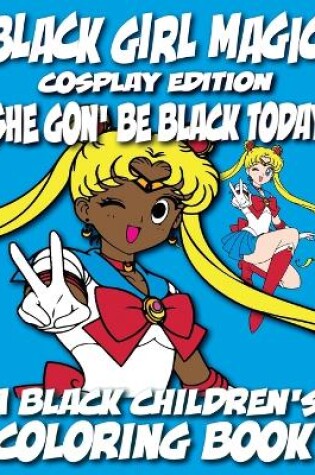Cover of Black Girl Magic - Cosplay Edition - A Black Children's Coloring Book