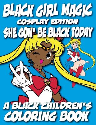 Book cover for Black Girl Magic - Cosplay Edition - A Black Children's Coloring Book