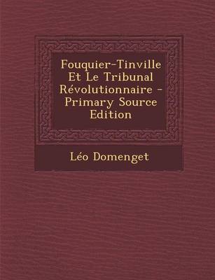 Book cover for Fouquier-Tinville Et Le Tribunal Revolutionnaire - Primary Source Edition