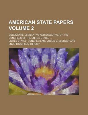 Book cover for American State Papers; Documents, Legislative and Executive, of the Congress of the United States ... Volume 2