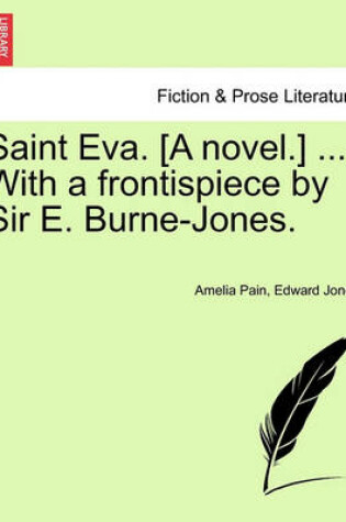 Cover of Saint Eva. [A Novel.] ... with a Frontispiece by Sir E. Burne-Jones.