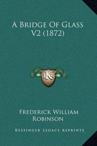 Cover of A Bridge of Glass V2 (1872)