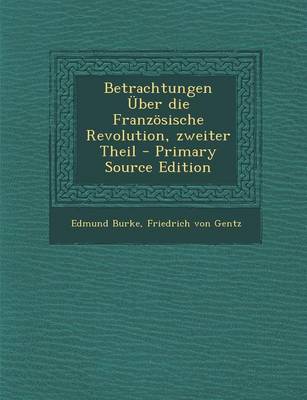 Book cover for Betrachtungen Uber Die Franzosische Revolution, Zweiter Theil