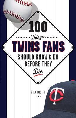 Cover of 100 Things Twins Fans Should Know & Do Before They Die