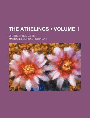 Book cover for The Athelings (Volume 1); Or, the Three Gifts
