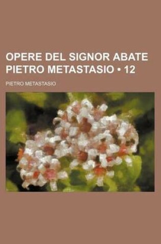 Cover of Opere del Signor Abate Pietro Metastasio (12)
