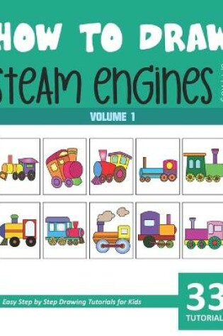 Cover of How to Draw Steam Engines for Kids - Vol 1