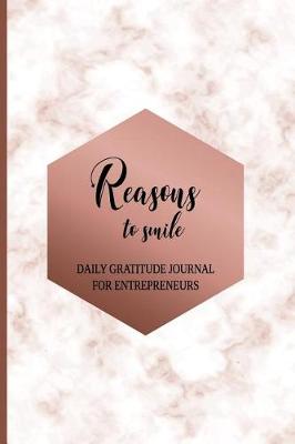 Book cover for Reasons To Smile Daily Gratitude Journal For Entrepreneurs