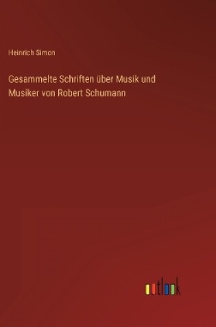 Cover of Gesammelte Schriften über Musik und Musiker von Robert Schumann