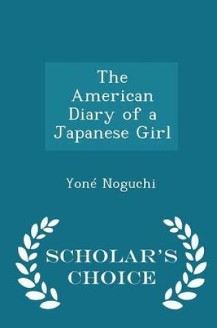 Cover of The American Diary of a Japanese Girl - Scholar's Choice Edition