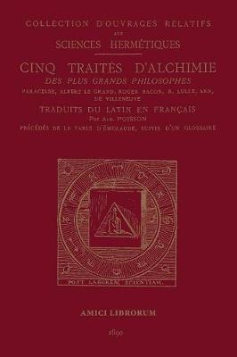 Book cover for Cinq Traites D'alchimie Des Plus Grands Philosophes