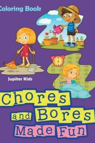 Cover of Chores and Bores Made Fun Coloring Book