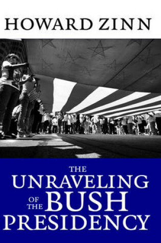 Cover of The Unraveling of the Bush Presidency