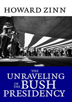 Book cover for The Unraveling of the Bush Presidency