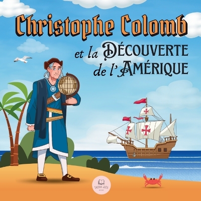 Book cover for Christophe Colomb et la Découverte de l'Amérique Expliquée aux Enfants