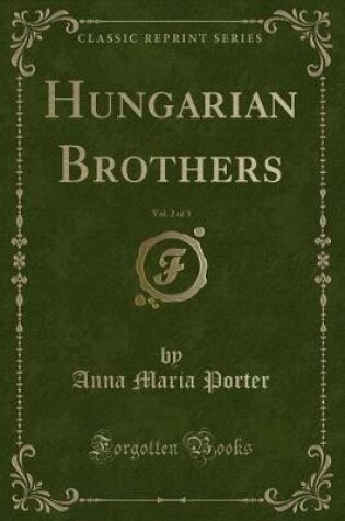 Cover of Hungarian Brothers, Vol. 2 of 3 (Classic Reprint)