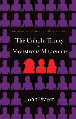 Book cover for The Unholy Trinity of Monstrous Madonnas