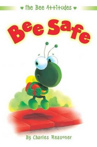 Cover of The Bee Attitudes: Bee Safe