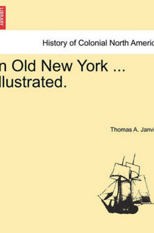 Cover of In Old New York ... Illustrated.