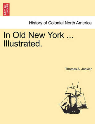 Book cover for In Old New York ... Illustrated.