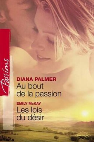 Cover of Au Bout de la Passion - Les Lois Du Desir (Harlequin Passions)