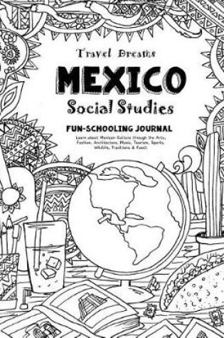 Cover of Travel Dreams Mexico - Social Studies Fun-Schooling Journal