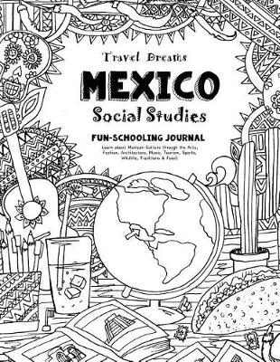 Cover of Travel Dreams Mexico - Social Studies Fun-Schooling Journal