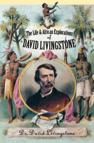 Cover of Life and African Exploration of David Livingstone