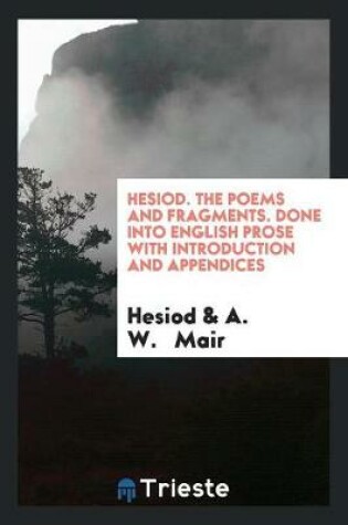 Cover of The Poems and Fragments Done Into English Prose with Introd. and Appendices